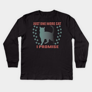 Just One More Cat I Promise Funny Design Quote Kids Long Sleeve T-Shirt